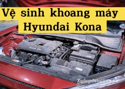 Vệ sinh khoang máy Hyundai Kona